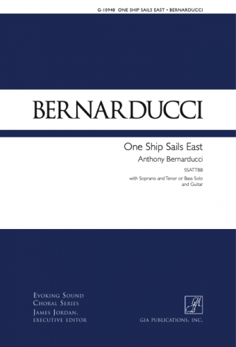 One Ship Sails East SATB - Anthony Bernarducci