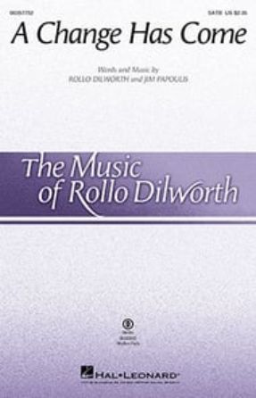 A Change Has Come SATB - Rollo Dilworth and Jim Papoulis