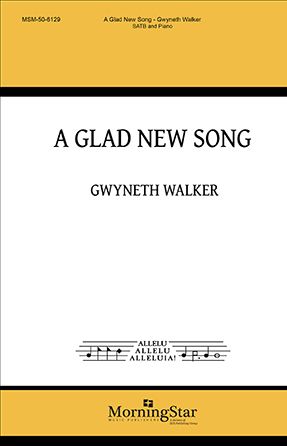 A Glad New Song SATB - Gwyneth Walker