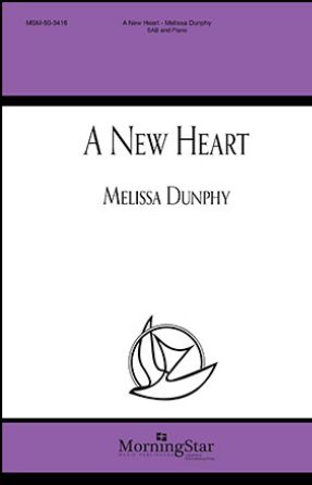 A New Heart SAB - Melissa Dunphy