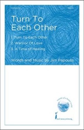 A Time of Healing (Turn To Each Other) SSA - Jim Papoulis