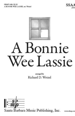 A Bonnie Wee Lassie SSA - Arr. Richard D. Wetzel