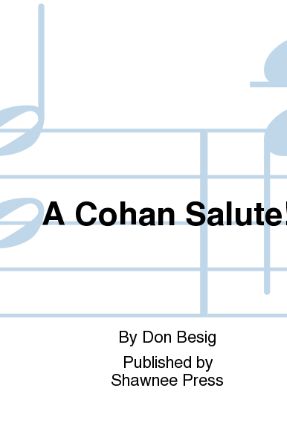 A Cohan Salute! SATB - Arr. Don Besig