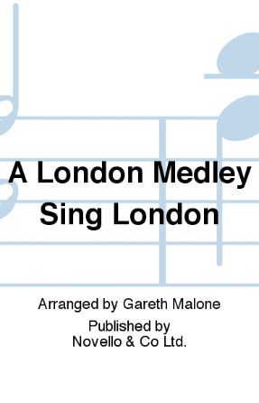 A London Medley 2-Part - Arr. Gareth Malone