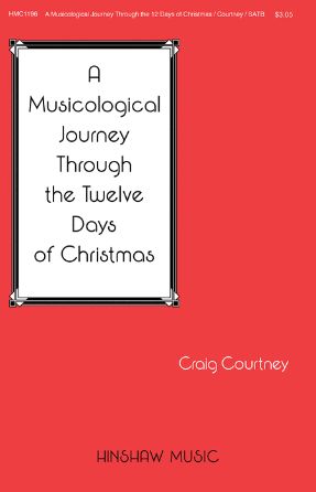A Musicological Journey Through The Twelve Days Of Christmas SATB - Craig Courtney