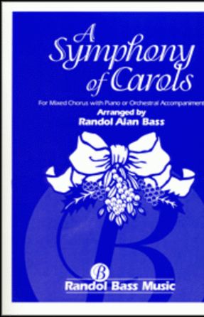 A Symphony of Carols SATB - Arr. Randol Alan Bass