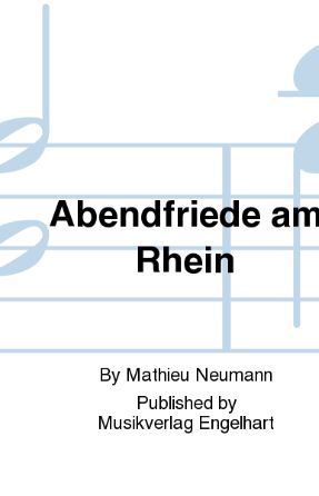 Abendfriede Am Rhein TTBB - Mathieu Neumann