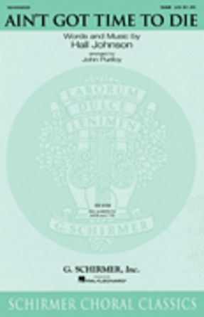 Ain't Got Time To Die SAB - Arr. John Purifoy