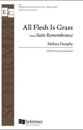 All Flesh Is Grass SATB - Melissa Dunphy