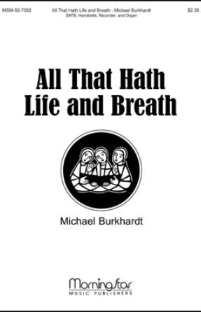 All That Hath Life And Breath SATB - Michael Burkhardt