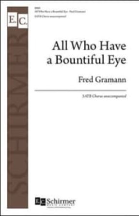 All Who Have a Bountiful Eye SATB - Fred Gramann