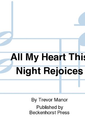 All My Heart This Night Rejoices SATB - Arr. Trevor Manor