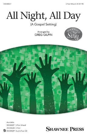 All Night, All Day 3-Part Mixed - Arr. Greg Gilpin