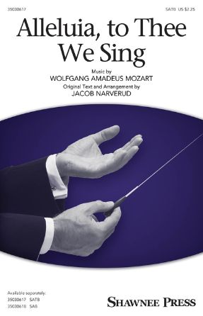 Alleluia, To Thee We Sing SATB - Mozart, Arr. Jacob Narverud