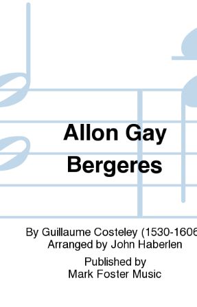 Allon, Gay Bergeres SATB - Guillaume Costeley