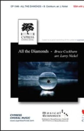 All the Diamonds SSA - Bruce Cockburn, arr Larry Nickel