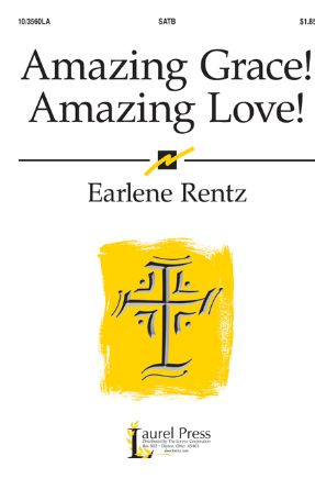 Amazing Grace! Amazing Love! SATB - Earlene Rentz