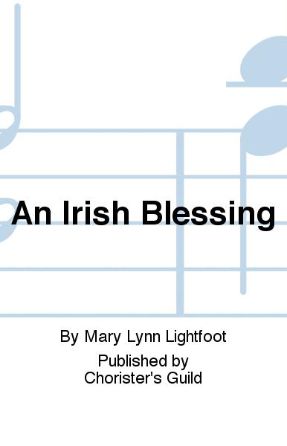 An Irish Blessing 2-Part - Mary Lynn Lightfoot