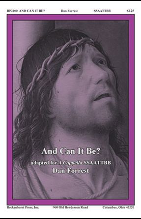 And Can It Be (A cappella) SATB - Dan Forrest