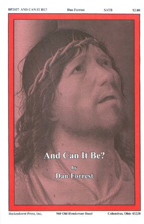 And Can It Be SATB - Dan Forrest