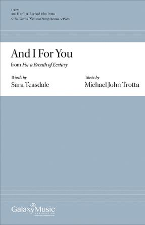 And I For You (For A Breath Of Ecstasy) SATB - Michael John Trotta