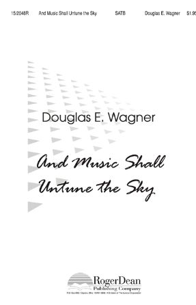 And Music Shall Untune The Sky SATB - Douglas E. Wagner