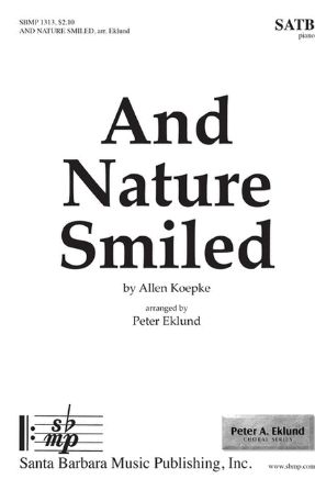 And Nature Smiled SATB - Allen Koepke, Arr. Peter Eklund