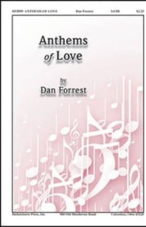 Anthems of Love SATB - Dan Forrest