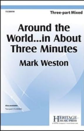 Around the World...in About Three Minutes 3-Part Mixed - Mark Weston