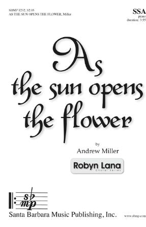 As The Sun Opens The Flower SSA - Andrew Miller