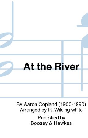 At The River SA - Aaron Copland, Arr. R. Wilding White