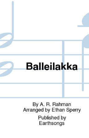 Balleilakka SATB - A.R. Rahman, Arr. Ethan Sperry