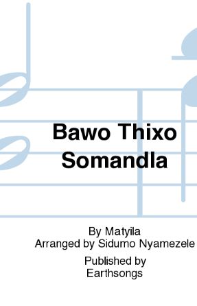 Bawo Thixo Somandla - Arr. Sidumo Nyamezele
