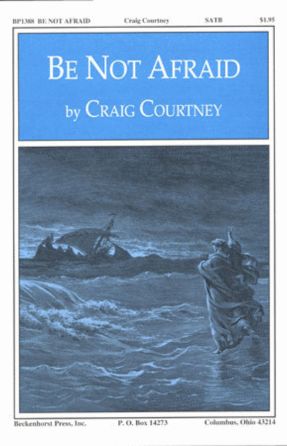 Be Not Afraid SATB - Craig Courtney