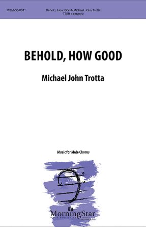 Behold, How Good TTBB - Michael John Trotta