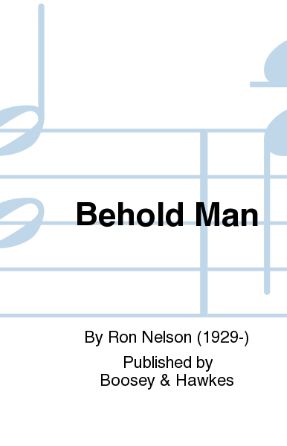 Behold Man - Ron Nelson