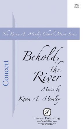 Behold, The River SSATB - Kevin A. Memley
