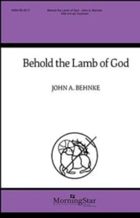 Behold the Lamb of God SAB - John A. Behnke