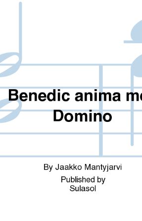 Benedic Anima Mea Domino SSATBB - Jaakko Mantyjarvi