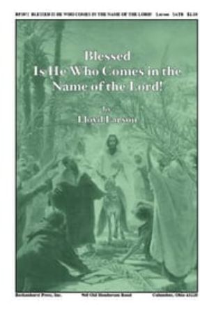 Blessed Is He Who Comes in the Name of the Lord SATB - Lloyd Larson