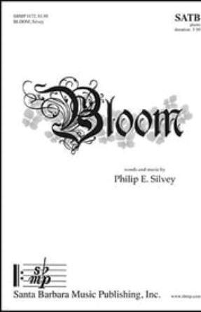 Bloom SATB - Philip E. Silvey