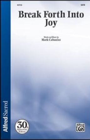 Break Forth into Joy SATB - Mark Cabaniss