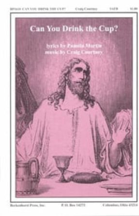 Can You Drink the Cup SATB - Craig Courtney