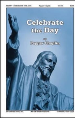 Celebrate the Day SATB - Pepper Choplin