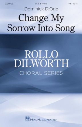 Change My Sorrow Into Song SATB - Dominick DiOrio