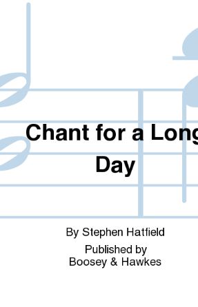 Chant For A Long Day 4-part treble - Stephen Hatfield