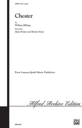 Chester SATB - William Billings, Ed. Alice Parker And Robert Shaw