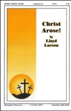 Christ Arose SATB - Lloyd Larson
