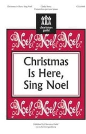 Christmas Is Here, Sing Noel 2-Part - Cindy Berry