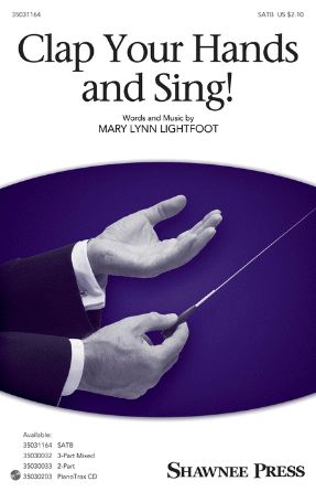 Clap Your Hands And Sing! SATB - Mary Lynn Lightfoot